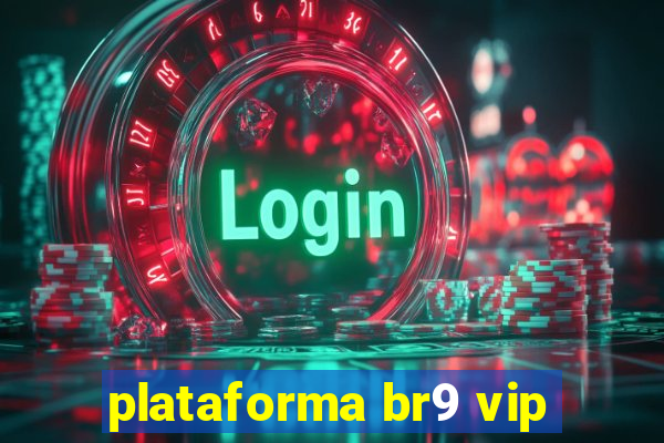 plataforma br9 vip